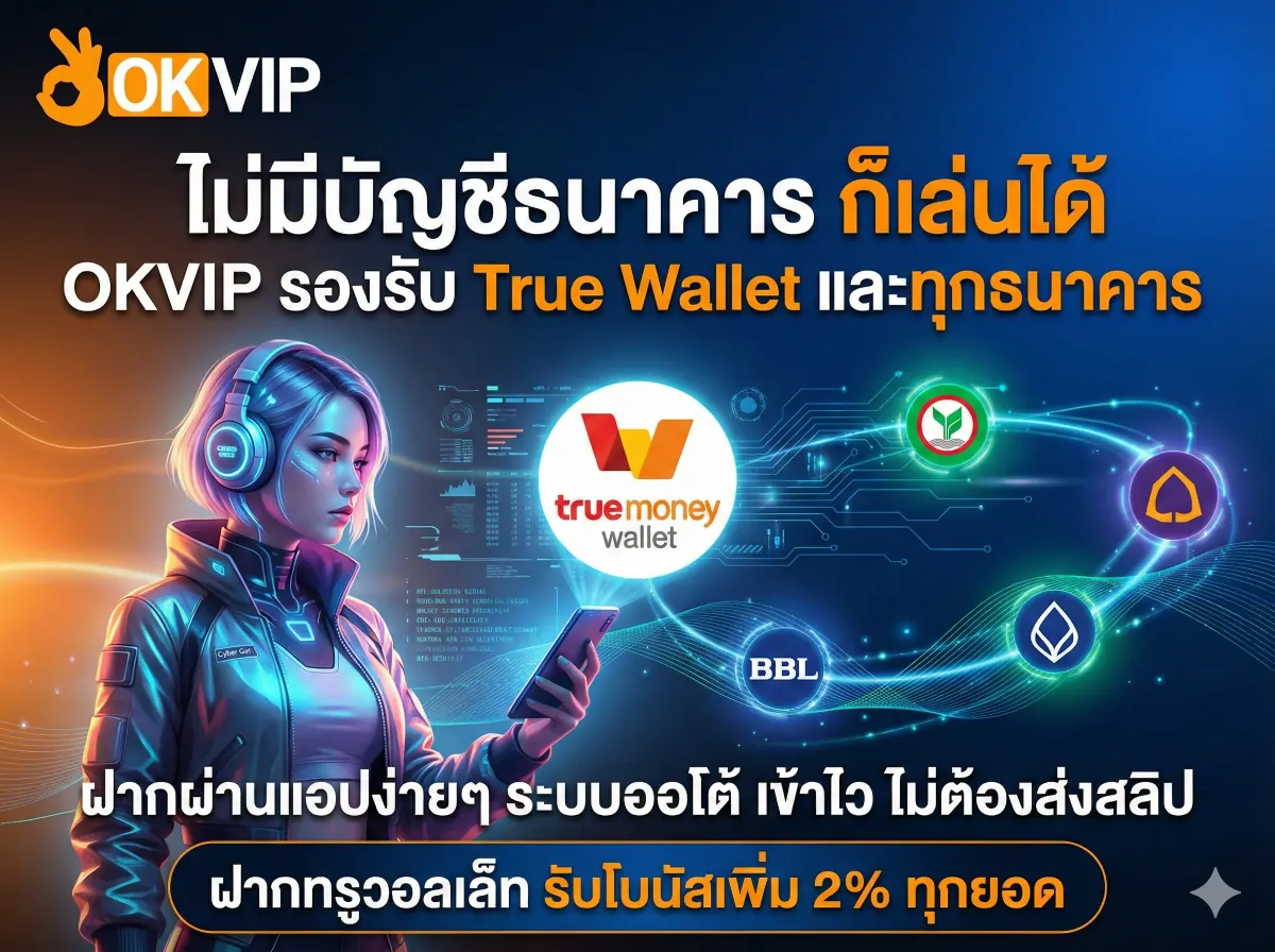 OKVIP168 hỗ trợ ví điện tử và mọi ngân hàng, nạp rút tiện lợi